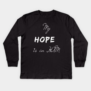 MY HOPE IS IN HIM Kids Long Sleeve T-Shirt